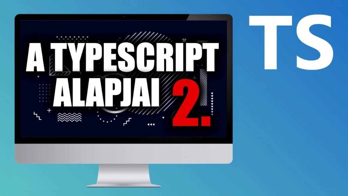 A TypeScript alapjai 2.